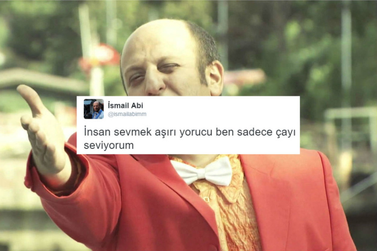 Leyla ile Mecnun'un İsmail Abi'sinden Demlik Demlik Çay İçirtecek 16 Tweet