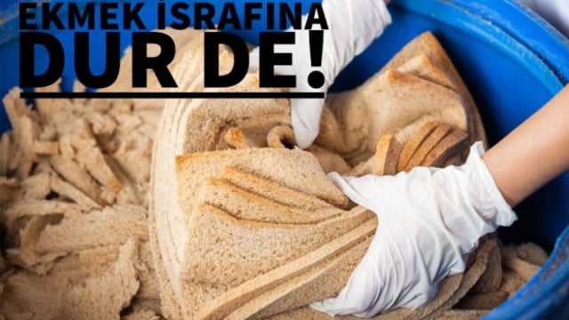 Ekmek İsrafına Bir An Önce Dur De: Günde 5,5 Milyon Ekmeği Çöpe Atıyoruz